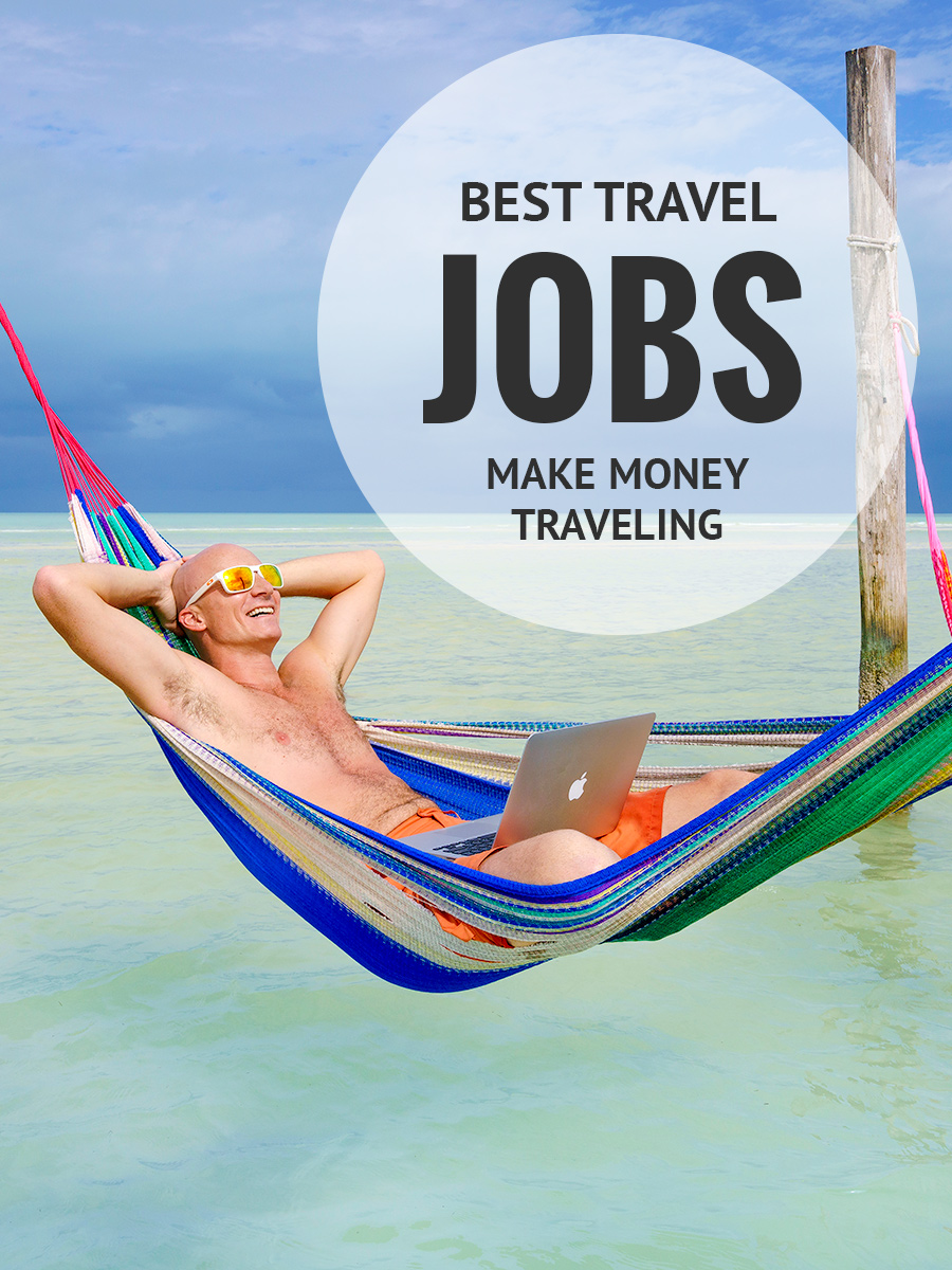 33 Best Travel Jobs To Make Money Traveling Flydango